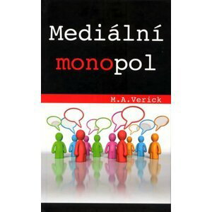 Mediální monopol - M. A. Verick