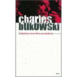 Zápisky starého prasáka - Charles Bukowski