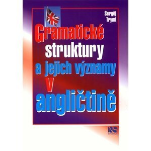 Gramatické struktury a jejich významy v angličtině - Sergej Tryml