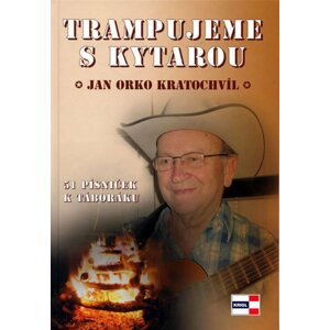 Trampujeme s kytarou - 52 písniček k táboráku - Jan Orko Kratochvíl