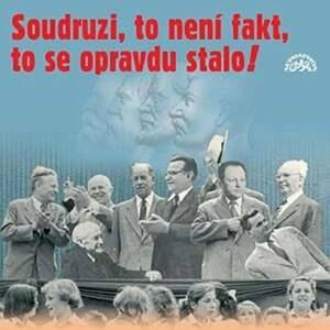 Soudruzi, to není fakt, to se opravdu stalo! (CD) - Various