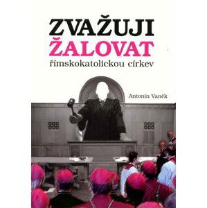 Zvažuji žalovat římskokatolickou církev - Antonín Vaněk