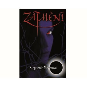 Zatmění - 3.díl - Stephenie Meyer