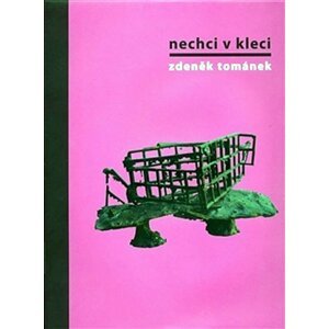 Nechci v kleci - Zdeněk Tománek