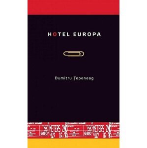 Hotel Europa - Dumitru Tepeneag