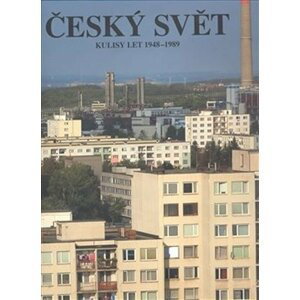 Český svět 1948–1989 - autorů kolektiv