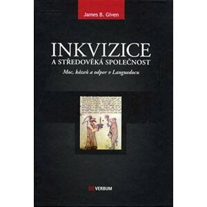 Inkvizice a středověká společnost - James B. Given