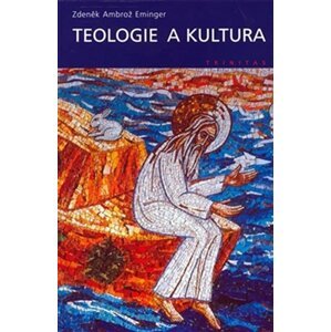 Teologie a kultura - Zdeněk Ambrož Eminger