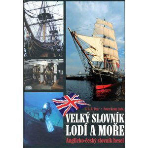 Velký slovník lodí a moře - A/Č slovník hesel - L. C. B. Dear; Petr Kemp