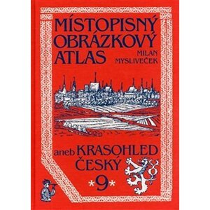 Místopisný obrázkový atlas 9 aneb Krasohled český - Milan Mysliveček