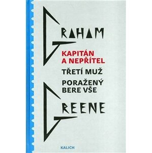 Kapitán nepřítel, Třetí muž, Poražený bere vše - Graham Greene