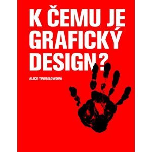 K čemu je grafický design? - Alice Twemlowová