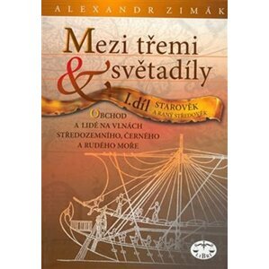 Mezi třemi světadíly I.díl Starověk a raný středověk - Alexander Zimák