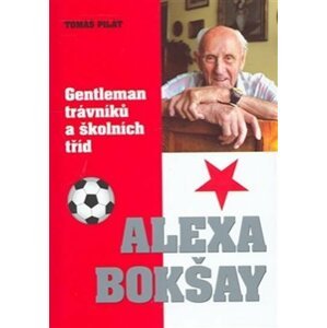 Alexa Bokšay - gentleman trávníků a školních tříd - Tomáš Pilát