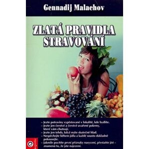 Zlatá pravidla stravování - Gennadij P. Malachov