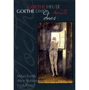 Goethe dnes / Goethe heute - Alice Stašková