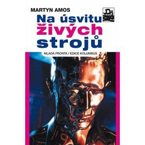 Na úsvitu živých strojů - Martyn Amos