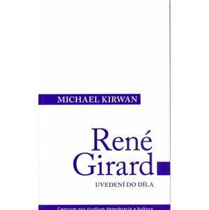 René Girard: Uvedení do díla - Michael Kirwan