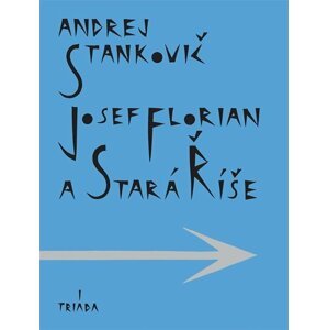 Josef Florian a Stará Říše - Andrej Stankovič