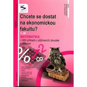 Chcete se dostat na ekonomickou fakultu? (1.díl) - Matematika - 2. vydání