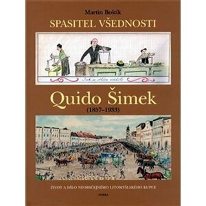 Spasitel všednosti Quido Šimek (1857-1933) - Martin Boštík