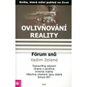 Ovlivňování reality 7 - Fórum snů 1 - Vadim Zeland