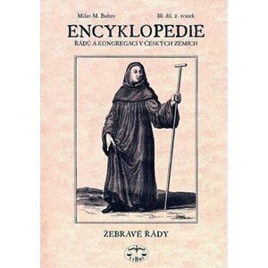 Encyklopedie řádů, kongregací a řeholních společností katolické církve v českých zemích. III. díl, II. svazek, Žebravé řády - Milan Buben