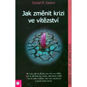 Jak změnit krizi ve vítězství - Daniel R. Castro