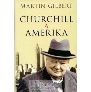 Churchill a Amerika - Martin Gilbert