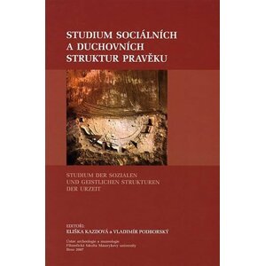 Studium sociálních a duchovních struktur pravěku. Studium der sozialen und geistlichen Strukturen der Urzeit - Eliška Kazdová