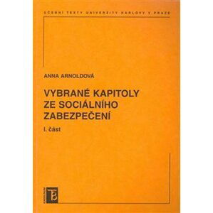 Vybrané kapitoly ze sociálního zabezpečení 1. díl - Anna Arnoldová