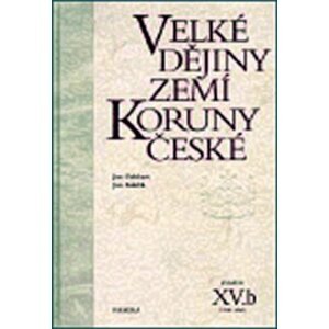 Velké dějiny zemí Koruny české XV./b - Jan Gebhart