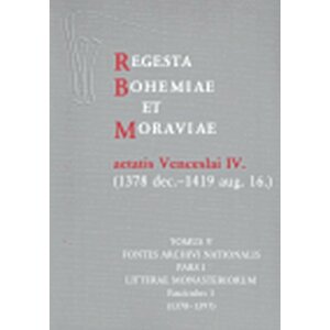 Regesta Bohemiae et Moraviae aetatis Venceslai IV. V/I/1 (1378 dec.-1419 aug. 16.) - Karel Beránek