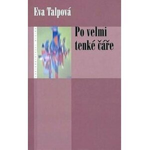 Po velmi tenké čáře - Eva Talpová