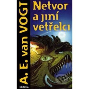 Netvor a jiní vetřelci - A. E. Vogh