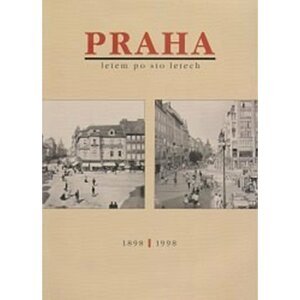 Praha letem po sto letech 1898 - 1998 - autorů kolektiv