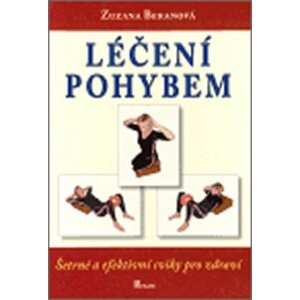 Léčení pohybem: Šetrné a efektivní cviky pro zdraví - Yuyana Beranová