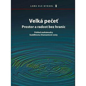 Velká pečeť - Prostor a radost bez hranic - Lama Ole Nydahl