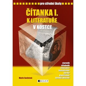 Čítanka I. k Literatuře v kostce pro SŠ - Marie Sochrová