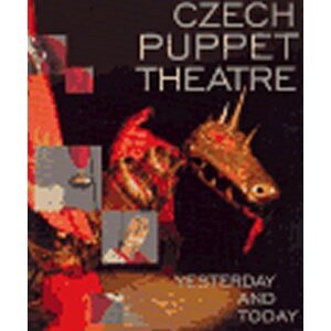 Czech Puppet Theatre Yesterday and Today - autorů kolektiv