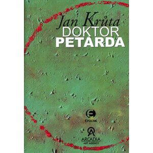 Doktor Petarda aneb Ten, který se postar - Jan Krůta