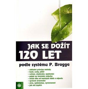 Jak se dožít 120 let - Paul Bragg