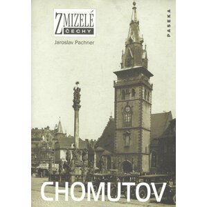 Zmizelé Čechy - Chomutov - Jaroslav Pachner