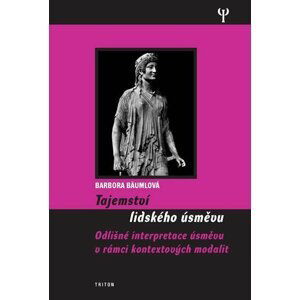 Tajemství lidského úsměvu - Odlišné interpretace úsměvu v rámci kontextových modalit - Barbora Bäumlová