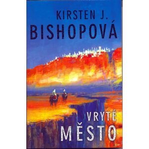 Vryté město - Kirsten J. Bishopová