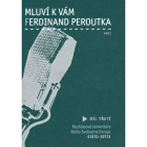 Mluví k vám Ferdinand Peroutka - 3. díl - Ferdinand Peroutka