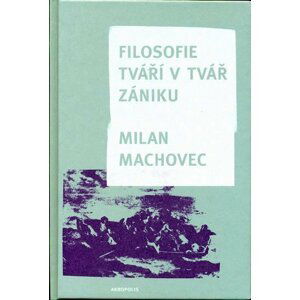 Filosofie - Tváří v tvář zániku - Milan Machovec