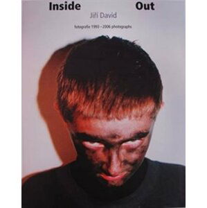 Inside Out: Fotografie 1993-2006 photographs - Jiří David