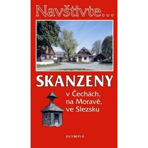 Navštivte... Skanzeny v Čechách, na Moravě, ve Slezsku - Marcela Nováková