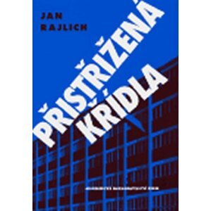 Přistižená křídla - Jan Rajlich